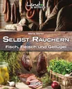 "Selbst räuchern. Fisch, Fleisch und Geflügel"